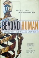 Beyond Human - Living With Robots And Cyborgs - Very Good First Edition, 2007