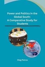 Power and Politics in the Global South: A Comparative Study for Students by Oleg