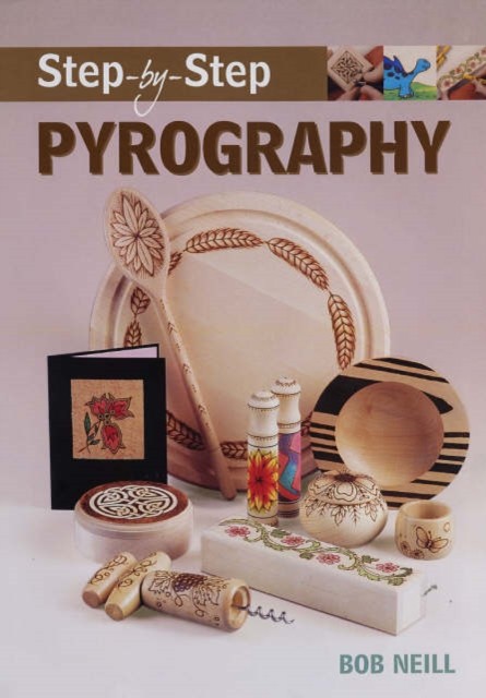 Step–by–Step Pyrography by B Neill (Paperback Book)