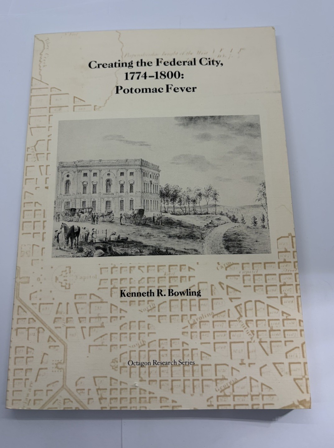 Creating the Federal City, 1774-1800: Potomac Fever Kenneth 