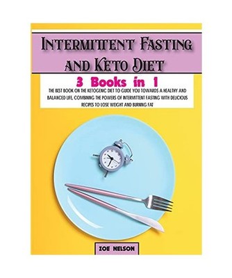 Intermittent Fasting and Keto Diet: The best book on the ketogenic diet to guide