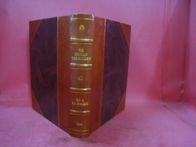 The Indian Territory Its Chiefs, Legislators And Leading Men Vol [Leather Bound]