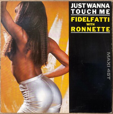 Maxi 45t Fidelfatti mit Ronnette - Just Wanna Touch Me - 12'' - 1989