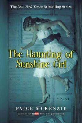 The Haunting of Sunshine Girl: A Novel by Paige McKenzie - BRAND NEW!