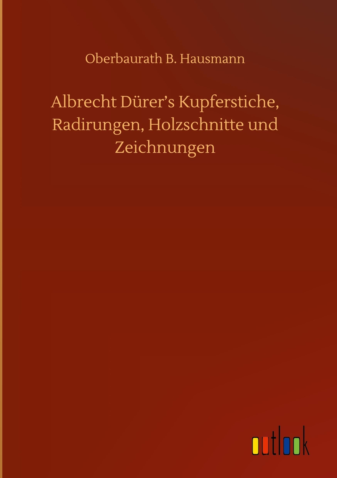Thumbnail - Oberbaurath B. Hausmann / Albrecht Dürer¿s Kupferstiche, Radir