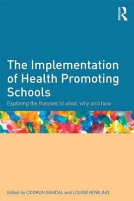 The Implementation of Health Promoting Schools: Exploring the theories of what,