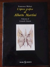 Meloni Francesco - L'OPERA GRAFICA DI ALBERTO MARTINI Prefazione di L. Sciascia