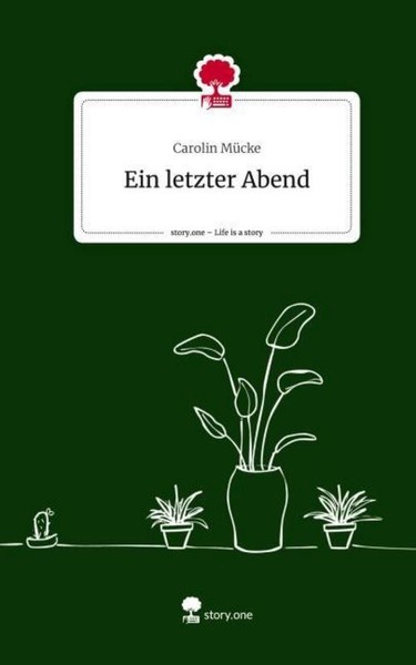Ein Letzter Abend. Life Is A Story - Story.One Carolin MüCke-image