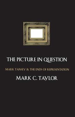 The Picture in Question: Mark Tansey - Paperback, by Taylor Mark C. - Very Good