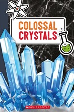 Colossal Crystals by Scholastic Book & Merchandise Book