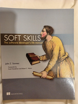 Soft Skills: The software developer's life manual by Sonmez (Paperback)