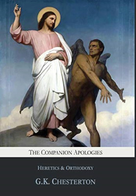 The Companion Apologies: Heretics & Orthodoxy - Hardback NEW Chesterton, G.  06/