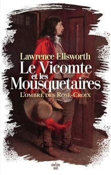 Le vicomte et les mousquetaires. Lombre des Rose-Croix ... | Buch | Zustand gut