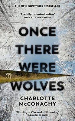 Once There Were Wolves: The wild, spellbinding New... - McConaghy, Charlotte