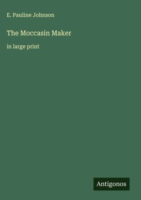 E. Pauline Johnson | The Moccasin Maker | Buch | Englisch (2025)