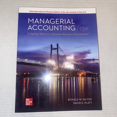 Managerial Accounting Creating Value in a Dynamic Business Environment 13th E