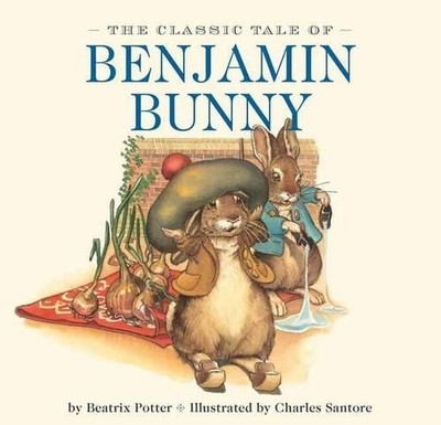 The Classic Tale of Benjamin Bunny: Illustrated by The New... - Potter, Beatrix