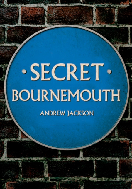 Secret Bournemouth by Andrew Jackson (Paperback Book)