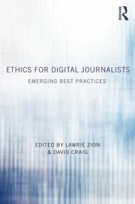 Ethics for Digital Journalists : Emerging Best Practices Paperbac