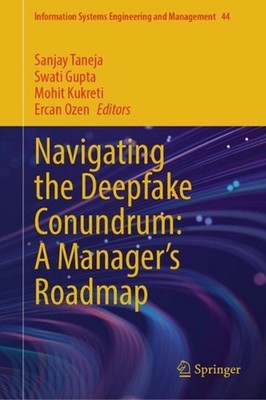 Navigating the Deepfake Conundrum: A Manager's Roadmap by Sanjay Taneja Hardcove