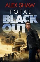 Total Blackout Thriller Alex Shaw Taschenbuch 345 S. Deutsch 2022 Luzifer-Verlag