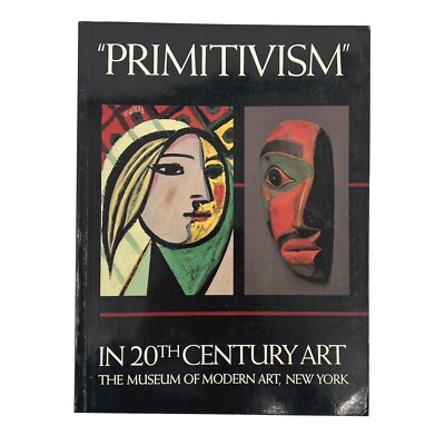 Primitivism in Twentieth Century Art : Affinity of the Tribal and the Modern by