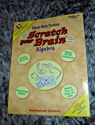 Scratch Your Brain: Algebra, Grades 7-12+ Clever Math Ticklers by Doug Brumbaugh