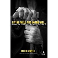 Helen Kewell - Living Well And Dying Well Tales Of Counselling Older - J245Z