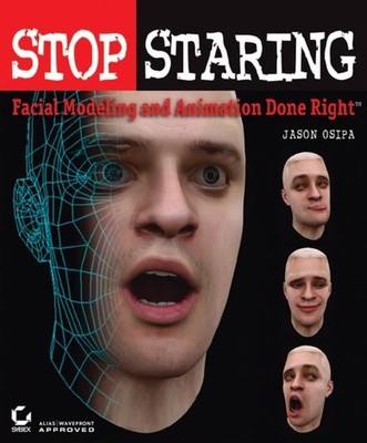Stop Staring!: Facial Modeling and Animation Done Rig by Osipa, Jason 0782141293