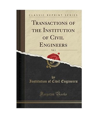 Transactions of the Institution of Civil Engineers, Vol. 3 [Classic Reprint], In