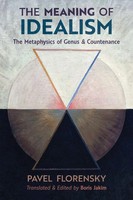 The Meaning Of Idealism The Metaphysics Of Genus And Countenance Pavel Florensky