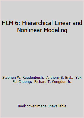 HLM 6: Hierarchical Linear and Nonlinear Modeling