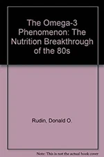 The Omega-3 Phenomenon : The Nutrition Breakthrough of the 80's H