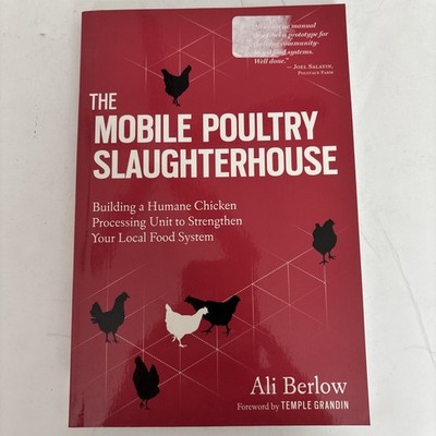 Mobile Poultry Slaughterhouse : Building a Humane Chicken-Processing Unit to...