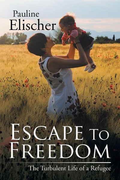 Pauline Elischer | Escape To Freedom | Taschenbuch | Englisch (2017) | Xlibris-image