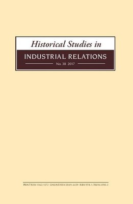 Historical Studies in Industrial Relations, Volume 38 2017,