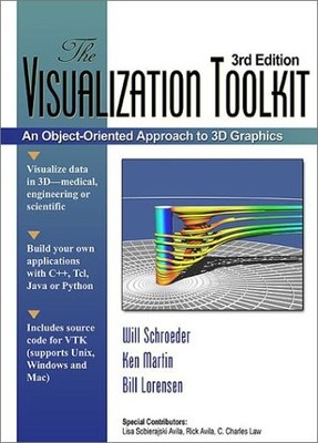 The Visualization Toolkit: An Object Oriented Approach to 3D Graphics 3rd Ed...