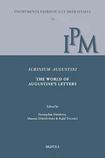 SCRINIUM AUGUSTINI. THE WORLD OF AUGUSTINE'S LETTERS: By Przemyslaw Nehring