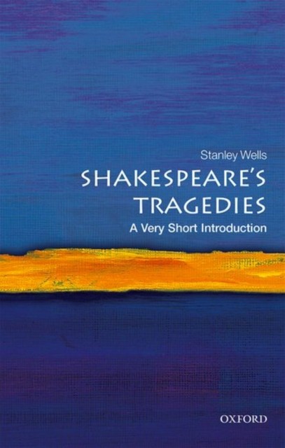 Shakespeare's Tragedies : A Very Short Introduction Stanley (Honorary President Of The Shakespeare Birthplace Trust Wells - Image 2