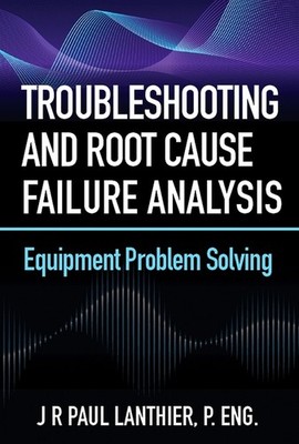 Troubleshooting And Root Cause Failure Analysis: Equipment P...