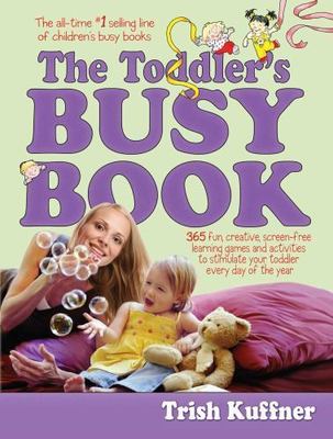 The Toddler's Busy Book: 365 Creative Game- Trish Kuffner, 0671317741, paperback