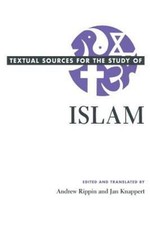 Textual Sources for the Study of Islam by Andrew Rippin, Jan Knappert