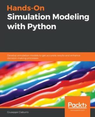 Hands-On Simulation Modeling with Python: Develop simulation models to ge - GOOD