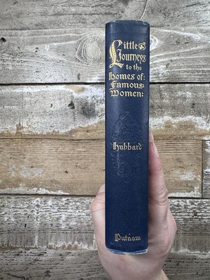 1901 Antique Biographical Essays  Little Journeys: Homes of Famous Women 