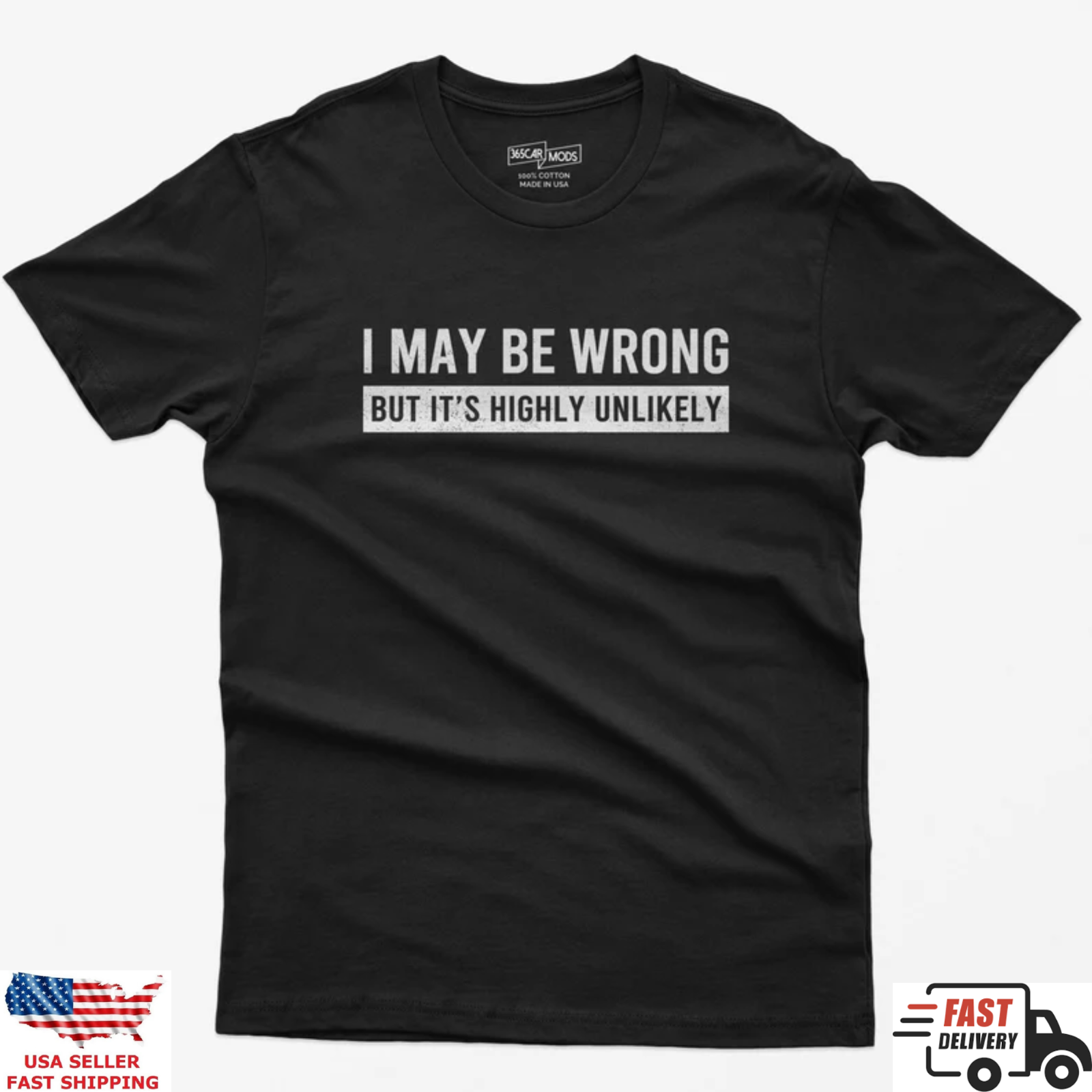 Sarcastic Humor Shirt I May Be Wrong But Its Highly Unlikely Funny Tee