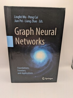 Graph Neural Networks: Foundations, Frontiers, and Applications By Lingfei Wu!