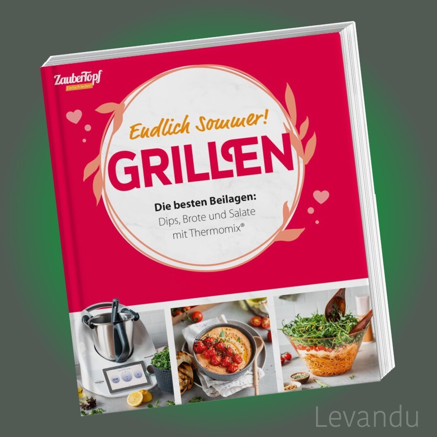 ZauberTopf Einfach lecker! - GRILLEN | Dips, Brote und Salate mit Thermomix®