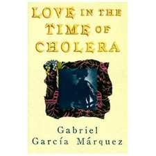 Love in the Time of Cholera by Gabriel Garcia Marquez