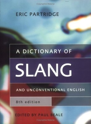 A Dictionary of Slang and Unconventional English Paperback Eric P