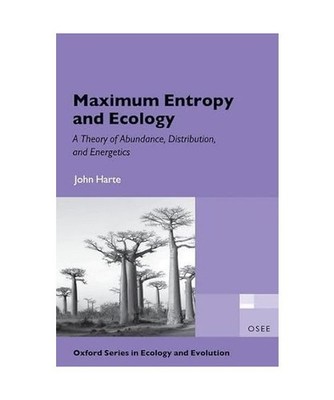 Maximum Entropy and Ecology: A Theory of Abundance, Distribution, and Energetics
